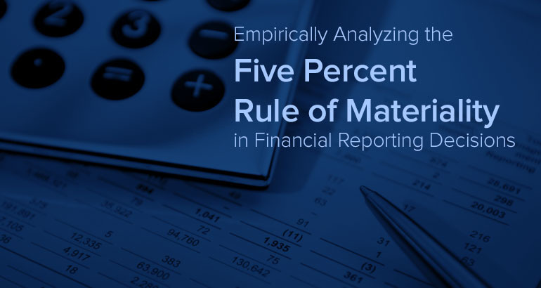 Empirically Analyzing the Five Percent Rule of Materiality in Financial Reporting Decisions